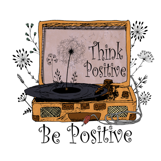 Think Positive Be Positive