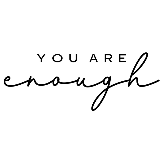 You Are Enough