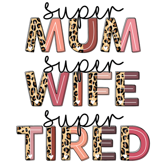 Super Mum Super Wife Super Tired