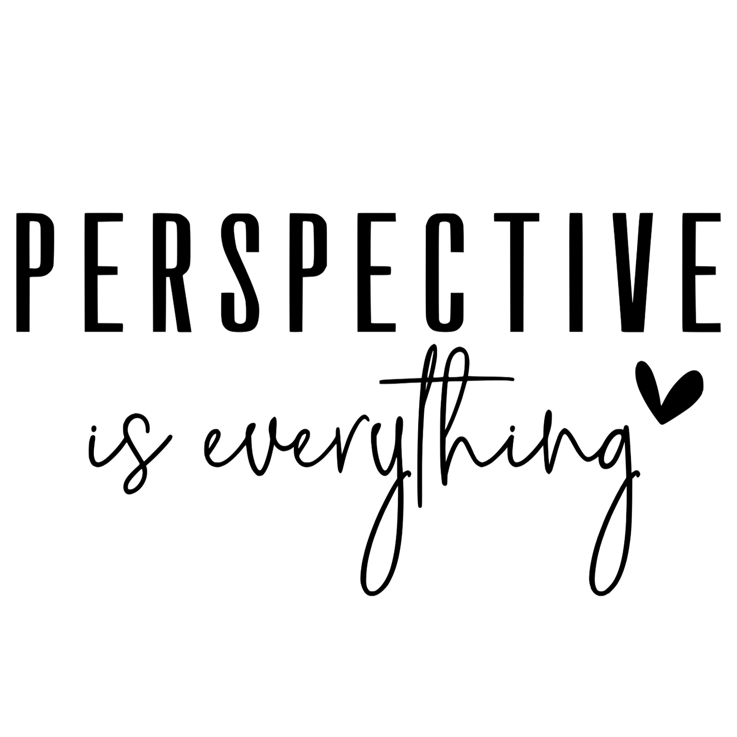 Perspective Is Everything