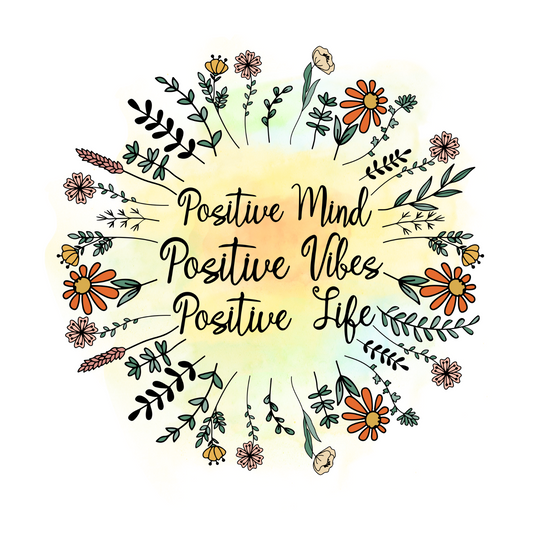 Positive Mind Positive Vibes Positive Life