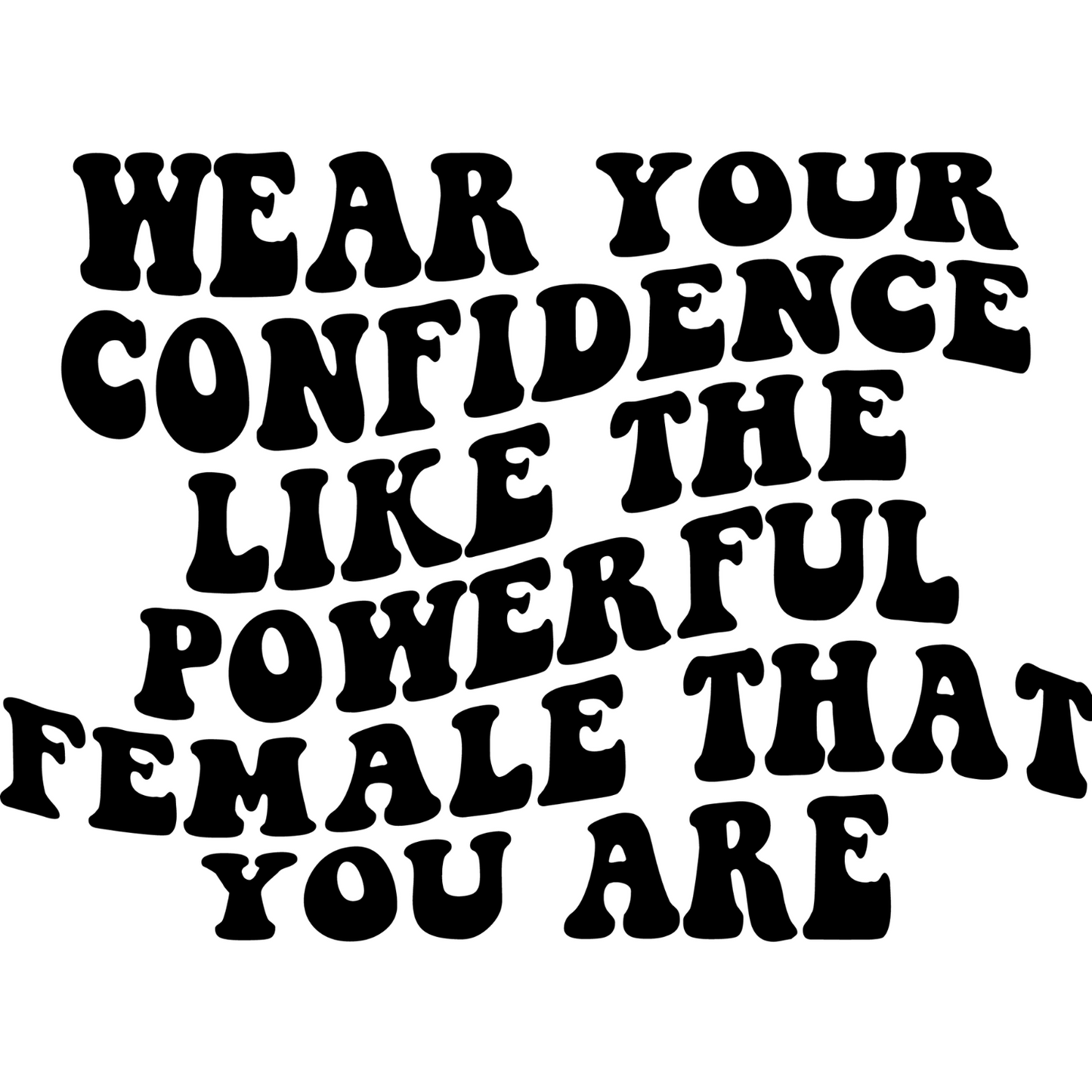 Wear Your Confidence Like The Powerful Female You Are