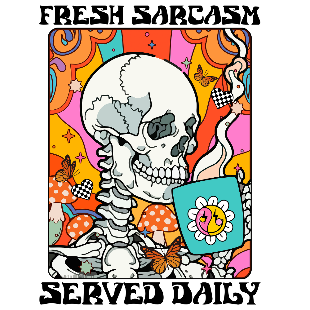 Fresh Sarcasm Served Daily