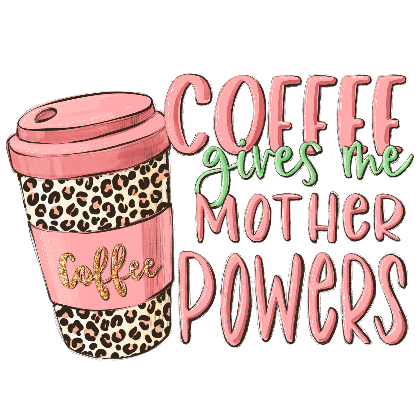 Coffee Gives Me Mother Powers