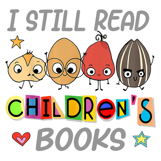 I Still Read Childrens Books