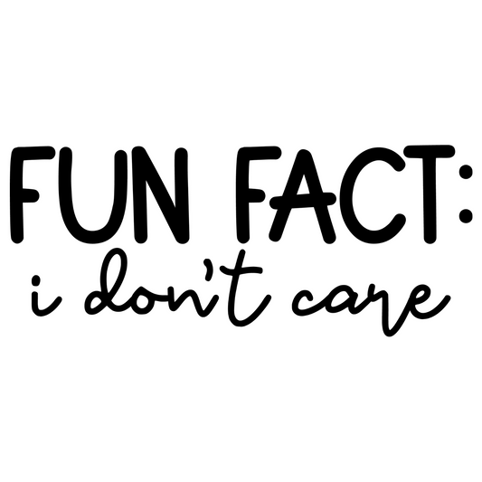 Fun Fact: I Don't Care