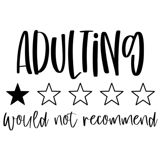 Adulting. Would Not Recommend