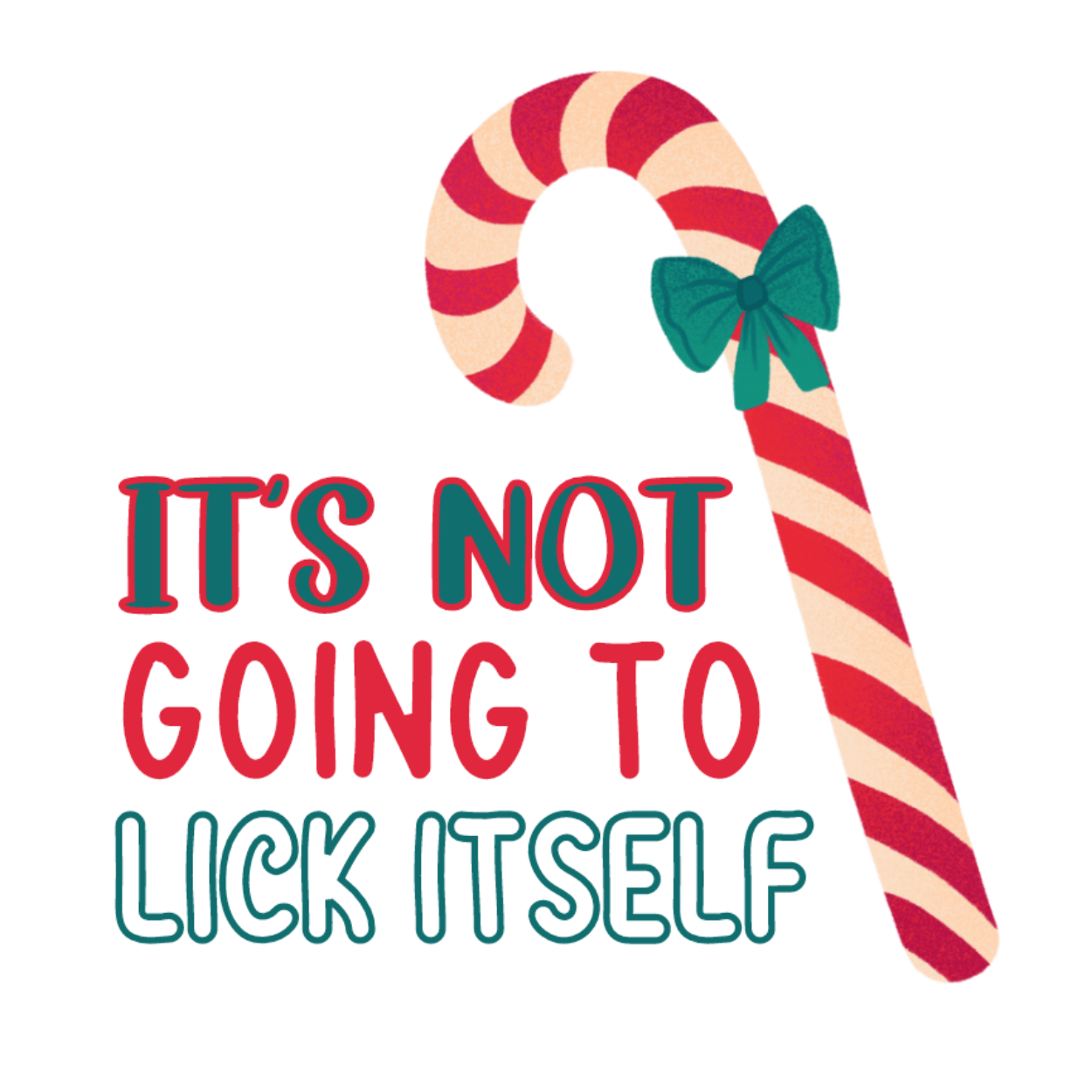 It's Not Going To Lick Itself