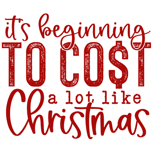 It's Beginning To Cost A Lot Like Christmas