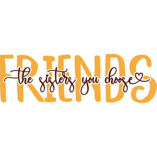 Friends - The Sisters You Choose