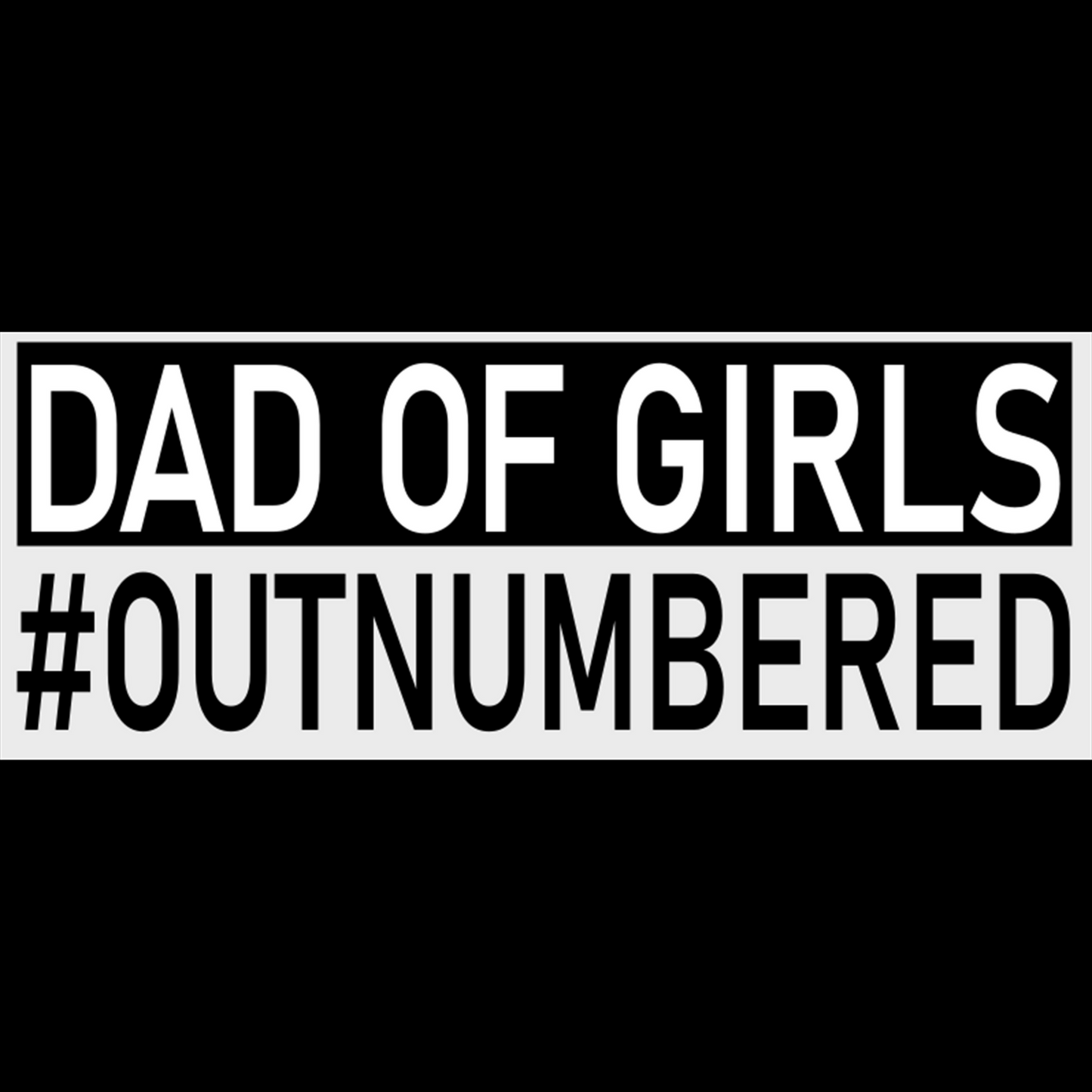 Dad Of Girls #Outnumbered