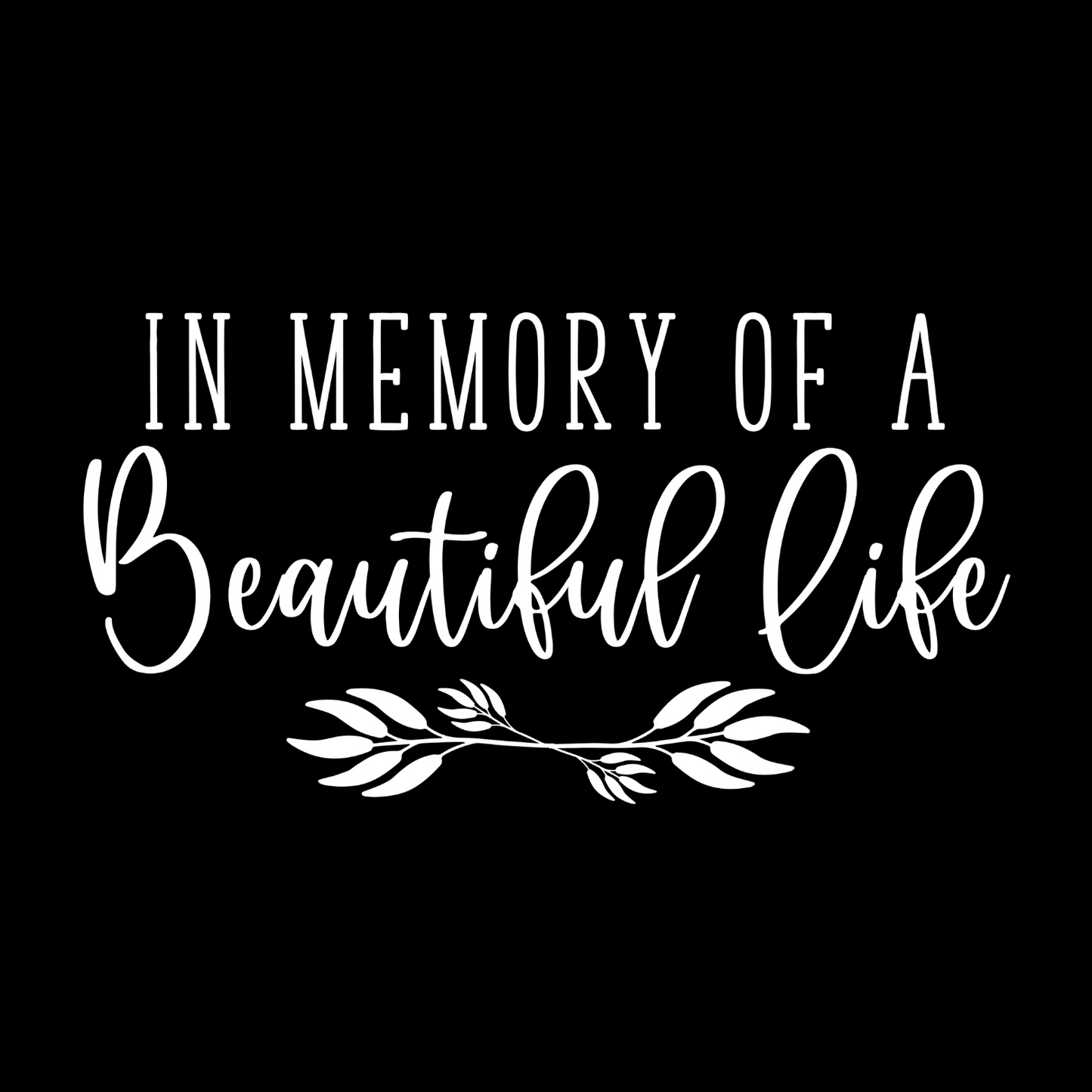 In Memory of a Beautiful Life